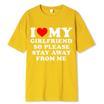 I Love My Boyfriend Clothes I Love My Girlfriend T Shirt Men So Please Stay Away From Me Funny BF GF Saying Quote Gift Tee Tops